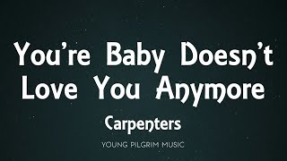 Carpenters - Youre Baby Doesnt Love You Anymore (Lyrics)