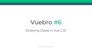 Vuebro #6 - Ordering Datas in Vue JS 2 Tutorial