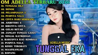 Download Lagu TUNGGAL EKA - DENOK - PELAMPIASAN 2 || ADELLA MUSIC || ADELLA FULL ALBUM TERBARU 2026