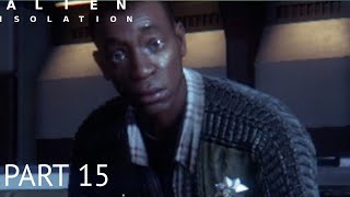 Alien Isolation Walkthrough Gameplay Part 15 - Ricardo (PC)