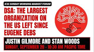 DSA: Largest Organization of US Left Since Eugene Debs — Justin Gilmore & Stan Woods — ICSS 20260920