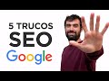 🔥 Hacer SEO en Gogole 2021 [5 Trucos + 2 EXTRA]