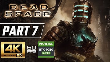 DEAD SPACE REMAKE Gameplay Walkthrough Part 7 [4K 60FPS] - No Commentary
