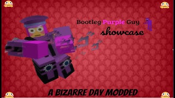 Bootleg Purple Guy Showcase | A bizarre day MODDED