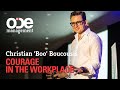 Christian boo boucousis  courage in the workplace