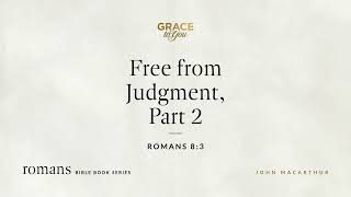 Free from Judgment, Part 2 (Romans 8:3) [Audio Only]