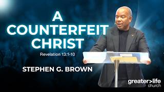 A Counterfeit Christ | Revelation 13:1-10 | Stephen G. Brown | Revelation Series