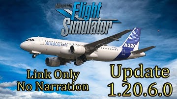 Microsoft Flight Simulator 2020 ✈️ Update 1.20.6.0 & How To Update ✈️ LINK ONLY NO NARRATION