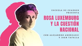 Rosa Luxemburg y la cuestión nacional | Joan Tafalla y Alejandro Andreassi en Escuela de Cuadros