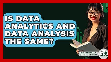 Is Data Analytics And Data Analysis The Same? - The Friendly Statistician