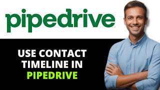 How To Use Contact Timeline In Pipedrive (Full Guide)