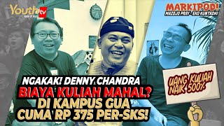 DENNY CHANDRA IKUT PUYENG SOAL KENAIKAN UKT | MARKIPOD | #001