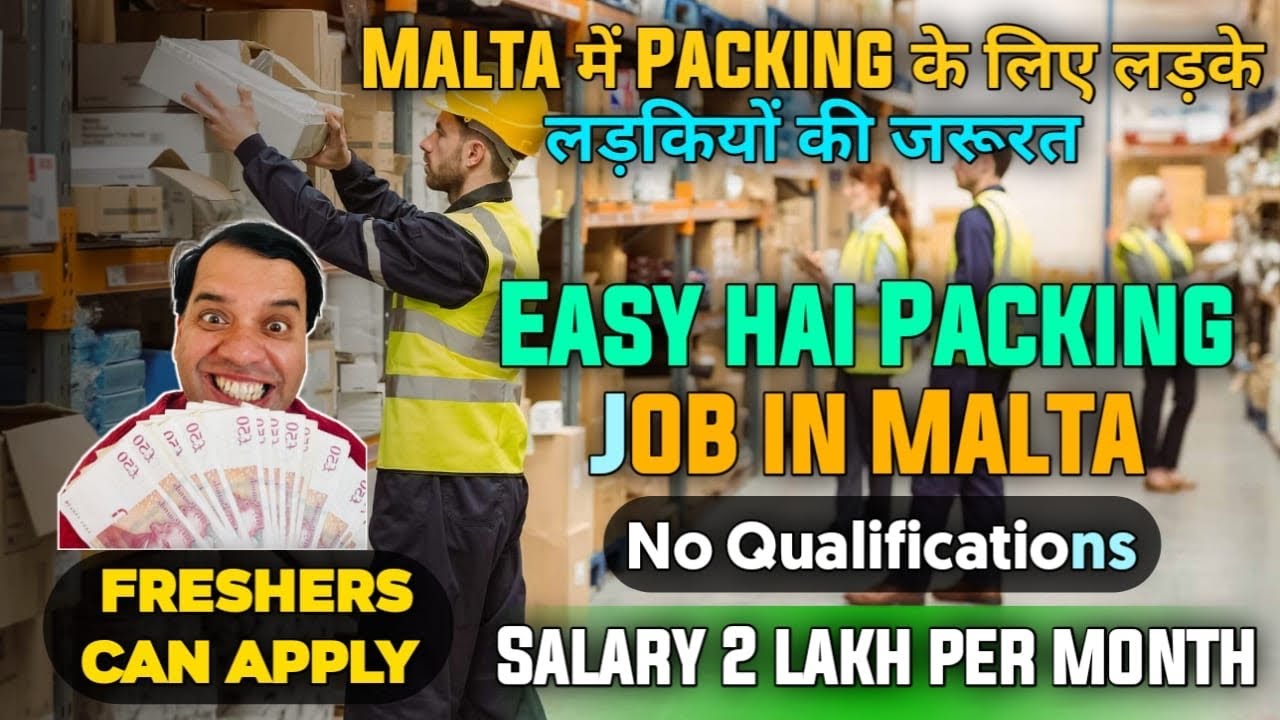 JOBS IN Malta for Indians Packing Jobs in Malta Malta JOB Vacancy