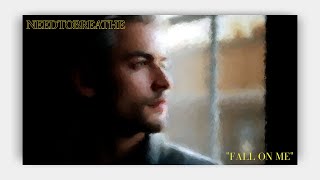 NEEDTOBREATHE  - Fall On Me ( Lyrics On Screen )