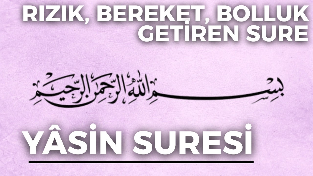 YÂSÎN SURESİ | Evin Rızkın Kaynağıdır! Temiz Olursa Allah’ın Bereketi Gelir