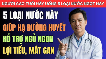 5 Loại Nước Ngọt Giúp Người Già Hạ Đường Huyết, Ổn Định Huyết Áp, Ngủ Ngon, Lợi Tiểu, Tốt Cho Gan