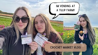 Vending at a Tulip Farm! | Crochet Market Vlog | How Much I Made! | SBP