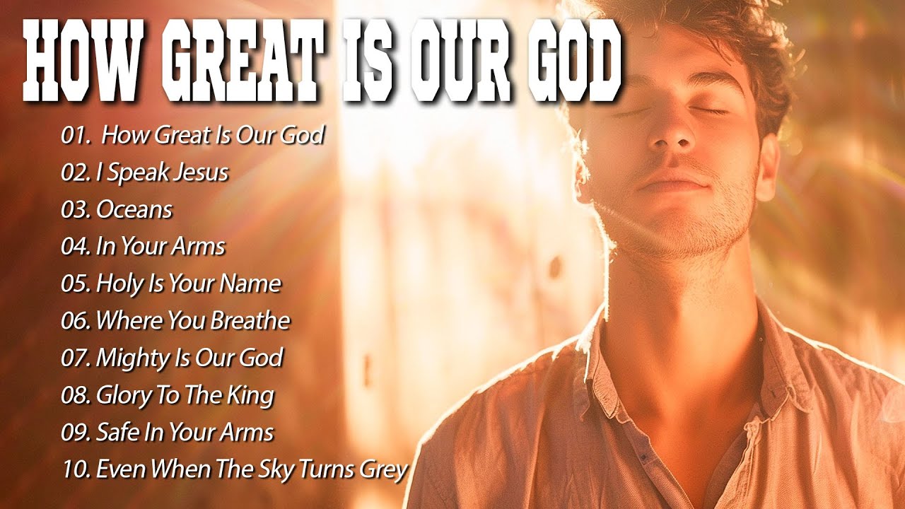 How Great Is Our God | Best Christian Songs 2025 | Worship That Invites the Holy Spirit How Great Is Our God | Best Christian Songs 2025 | Worship That Invites the Holy Spirit