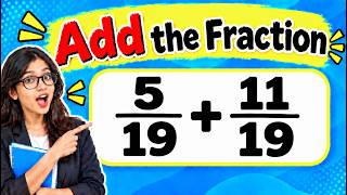 Add fractions l 5/19 11/19 l Add like Fractions