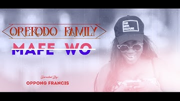 Orekodo Family - Mafe Wo ft. Esi (Official Video)