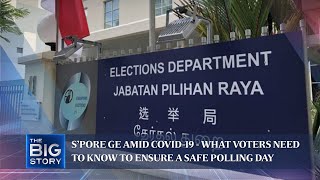 S’pore GE amid Covid-19 - what voters need to know to ensure a safe Polling Day | THE BIG STORY