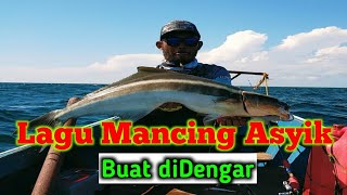 Lagu mancing asik buat didengar