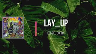 Denzel Curry , Kenny Beats - Lay Up m4a  (Lyrics)
