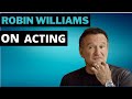 Robin Williams on Acting