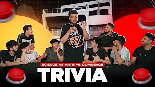 SCIENCE VS ARTS VS COMMERCE  S8UL TRIVIA