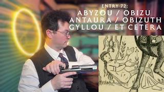 Entry 72: Abyzou / Obizu / Antaura / Obizuth / Gyllou / Et Cetera