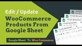 How to EDITUPDATE #WooCommerce products from Google Sheet