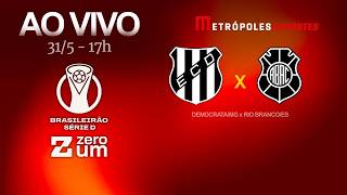 DEMOCRATA x RIO BRANCO - BRASILEIRÃO SÉRIE D 2026 - AO VIVO E COM IMAGENS - 31.05.26