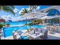 Summer Jazz at Luxury Beach Villa Ambience 🌊 Happy Bossa Nova Music &amp; Crashing Waves for Relaxation