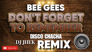 Download Lagu BEE GEES - DON'T FORGET TO REMEMBER REMIX (DJ JHEK) | DISCO CHACHA MIX MP3