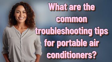 What are the common troubleshooting tips for portable air conditioners?