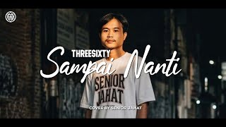 Download lagu Sampai Nanti - Threesixty Cover by Senior Jahat #seniorjahatmusic #threesixty #emo #cover 