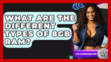What Are The Different Types Of 8GB RAM? - The Hardware Hub