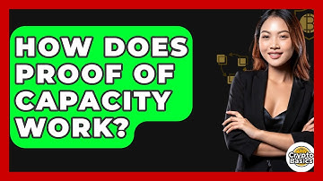 How Does Proof Of Capacity Work? - CryptoBasics360.com