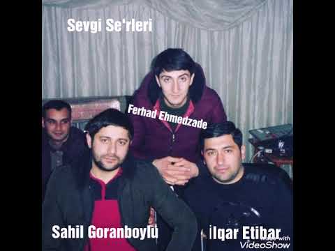 Ilqar Etibar & Sahil Goranboylu . Sevgi seirleri kampazisiya.   Musayet Ferhad ehmedzade