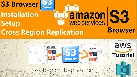 AWS Tutorial For Beginners:Download S3 Browser,S3 BRowser Configure and Cross Region Replication