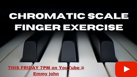 CHROMATIC SCALE FINGER EXERCISE...