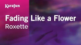 Fading Like a Flower - Roxette | Karaoke Version | KaraFun