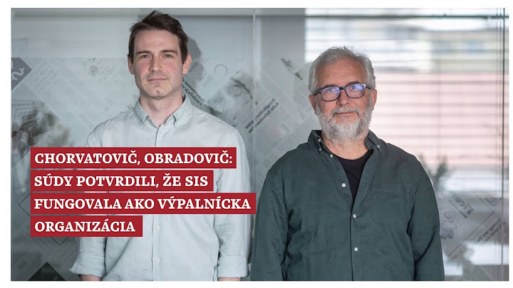 Chorvatovič, Obradovič: Súdy potvrdili, že SIS fungovala ako výpalnícka organizácia