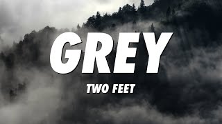 Two Feet - Grey (Lyrics) Resimi