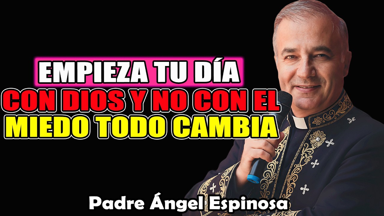 Empieza Tu Día Con Dios Y No Con El Miedo, Todo Cambia | Padre Ángel Espinosa de los Monteros 2026