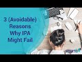 3 Avoidable Reasons Why IPA Might Fail