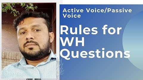 Active voice / passive voice. Rules for WH Questions