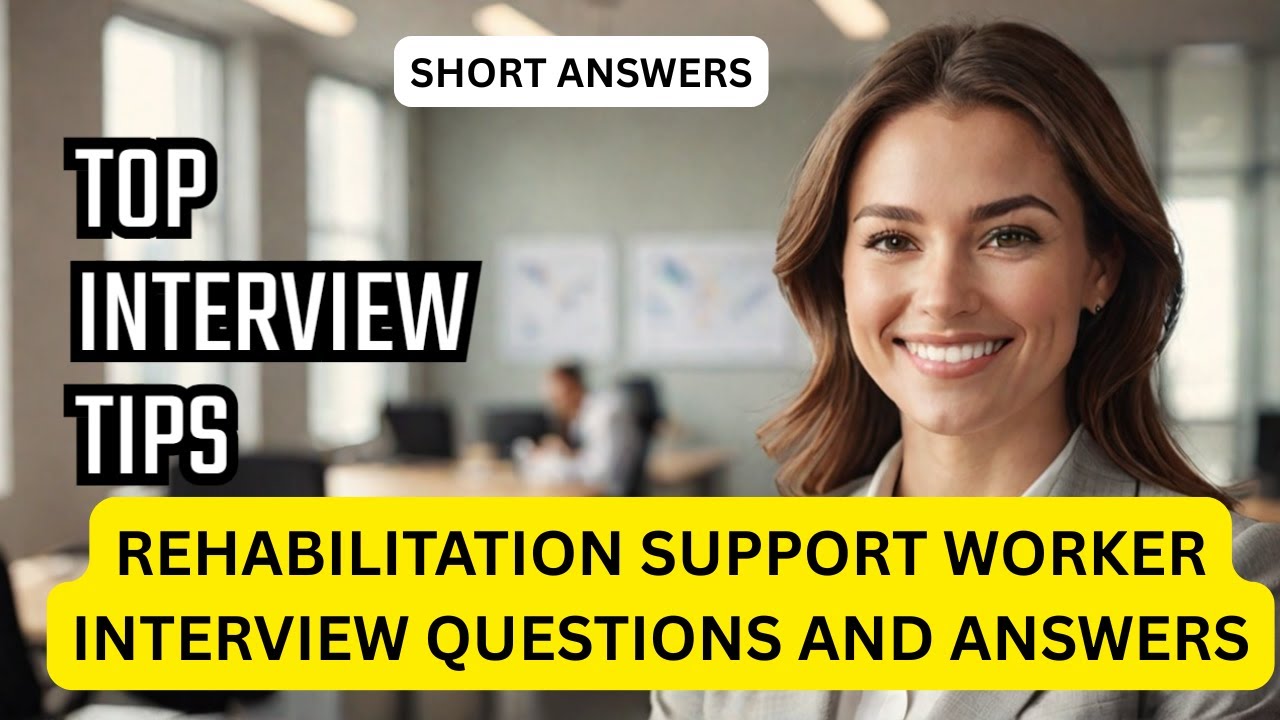 Rehabilitation Support Worker Interview Questions and Answers | Get Hired Fast!