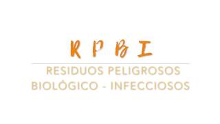 RPBI ( Residuos Peligrosos Biológico-Infecciosos )