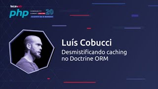 Desmistificando caching no Doctrine ORM - Luís Cobucci